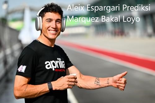 Aleix Espargari Prediksi Marquez Bakal Loyo di MotoGP 2023